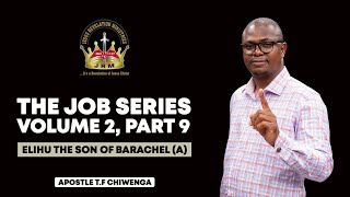 The Job Series Volume 2 Part 9  Elihu the Son of Barachel  Apostle TF Chiwenga  Sunday Service [upl. by Aiello951]