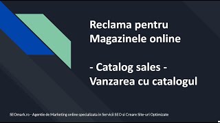 Reclama pentru Magazinele online  Vanzari cu Catalog in Google si Facebook [upl. by Cerracchio311]