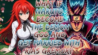 What if Naruto Become The Demon God And Get Married With Rias Gremory [upl. by Arul847]