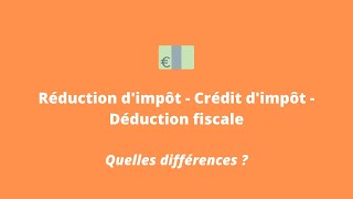 Réduction dimpôt  Crédit dimpôt  Déduction fiscale  quelles différences [upl. by Ailsun941]