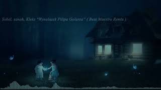 Sobel sanah Kleks  Wynalazek Filipa Golarza  Beat Maestro Remix [upl. by Oznola]