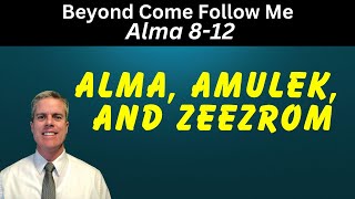 Beyond Come Follow Me Alma 812 [upl. by Marras]