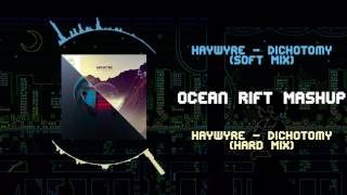 Haywyre  Dichotomy Soft Mix VS Haywyre  Dichotomy Hard Mix  Ocean Rift Mashup [upl. by Marasco]