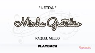 Minha Gratidão  Raquel Mello PLAYBACK com LETRA [upl. by Laoj]