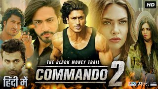 Commando 2 Full Movie  Vidyut Jammwal  Adah Sharma  Esha Gupta  Freddy  Review amp Facts [upl. by Eadie]