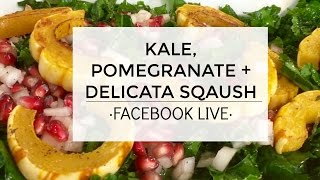 Kale  Pomegranates  Delicata Squash Salad Recipe FaceBook LIVE [upl. by Krebs]