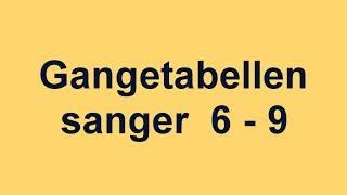 Gangetabellen sanger fra 6  9 [upl. by Adnilreb]