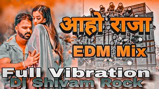 आहो राजा Pawan Singh New Bhojpuri Dj Song Hard Vibration Edm Mix New Bhojpuri Song Dj Remix [upl. by Orest]