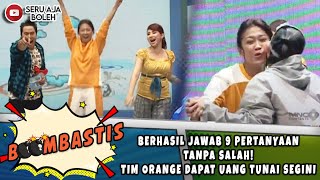 BERHASIL JAWAB 9 PERTANYAAN TANPA SALAH TIM ORANGE DAPAT UANG TUNAI SEGINI  BOOMBASTIS [upl. by Atinahc135]