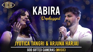 Kabira Unplugged  Jyotica Tangri amp Arjuna Harjai  God Gifted Cameras [upl. by Valaree]