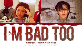 Hwasa  Im Bad Too Feat DPR LIVE Lyrics Color Coded HanRomEng [upl. by Patricia]