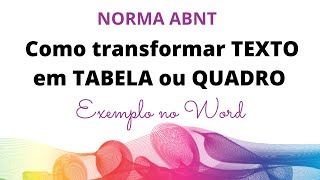 Como transformar TEXTO em TABELA ou QUADRO de acordo com a Norma ABNT – Exemplo no Word [upl. by Ojahtnamas220]