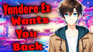 ASMR Yandere Ex Boyfriend Wants You Back M4F [upl. by Chlo]