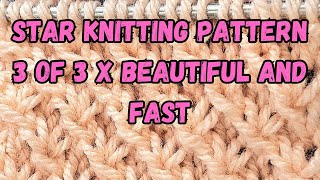 STAR KNITTING PATTERN 3 OF 3 x BEAUTIFUL AND FAST [upl. by Ellan]