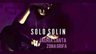 Jauria Santa  Solo Solin Ft Zona Grifa [upl. by Cacia6]