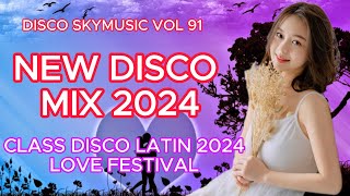 Disco Music Vol 91 Classy latin disco 2024 Love Festival SkymusicMV [upl. by Mathian]