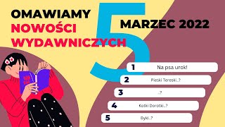 Nowości wydawnicze dla dzieci i młodzieży – marzec 2022 napisy [upl. by Iron77]