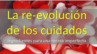 La reevolucion de los cuidados ingredientes para una receta imperfecta [upl. by Berliner259]