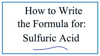 How to Write the Formula for Sulfuic Acid [upl. by Uon]