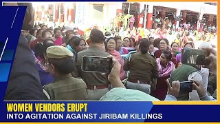 WOMEN VENDORS ERUPT INTO AGITATION AGAINST JIRIBAM KILLINGS  16 NOV 2024 [upl. by Eserehs]