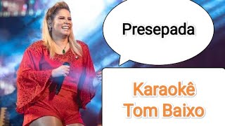 Presepada  Marília Mendonça Karaokê Tom Baixo [upl. by Einaej]