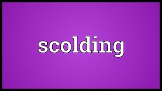 Scolding Meaning [upl. by Salvadore]