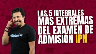 ¡Las 5 Integrales Más Extremas del Examen de Admisión al IPN [upl. by Irik430]