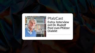 Pfälzisch Dialektexperte Rudolf Post zum Pfälzer Dialekt  PfalzCast Interview [upl. by Omocaig]