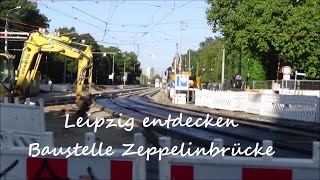 Baustelle Zeppelinbrücke Lindenau  LeipzigAltWest [upl. by Gnilsia]