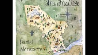 Ma Mauricie  Daniel Morissette Avec arrangements [upl. by Zetnas]