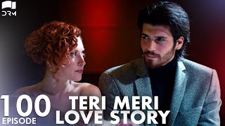 Teri Meri Love Story  Episode 100  Turkish Drama  Can Yaman l In Spite of LoveUrdu Dubbing QE1Y [upl. by Etnom]