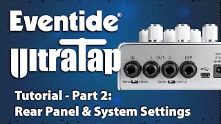 Eventide UltraTap Pedal Tutorial  Part 2 Rear Panel amp System Settings [upl. by Mckinney232]