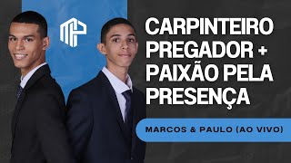 Marcos amp Paulo  Carpinteiro Pregador  Paixão Pela Presença AO VIVO [upl. by Keg]