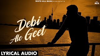 Debi Ale Geet Lyrical Audio Opinder Dhillon  Freezy Beatz  Latest Punjabi Songs 2024  Gedi Song [upl. by Ehtyaf620]