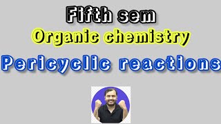 Pericyclic reactions  Organic chemistry  5th sem  class 1 [upl. by Ahsotal]