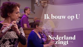 Nederland Zingt Ik bouw op U [upl. by Avilla]