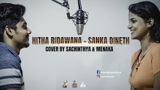 Hitha Ridawana  Sanka Dineth Cover by Sachinthya amp Menaka [upl. by Ettenwad33]