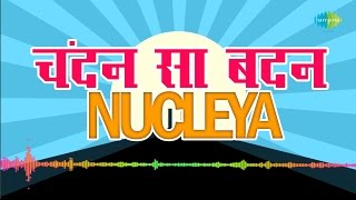 NUCLEYA  Chandan Sa badan  Remix by Nucleya [upl. by Pahl802]