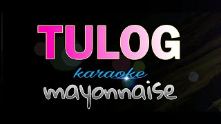 TULOG mayonnaise karaoke [upl. by Nojram]