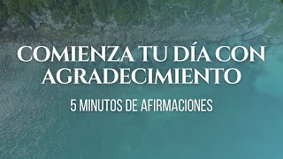 Comienza tu día con AGRADECIMIENTO  5 minutos de afirmaciones  Med Soul [upl. by Prosper]