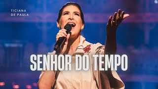 Senhor do Tempo  Ticiana de Paula [upl. by Akemor25]