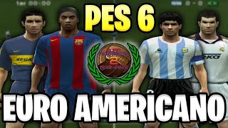 PARCHE PES 6 CLASICO EUROAMERICANO 2023  EQUIPOS CAMPEONES E HISTORICOS [upl. by Ennaxxor712]