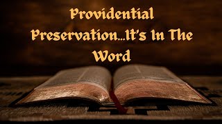 Providential PreservationIts In The Word [upl. by Idalia13]