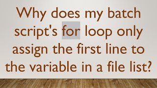 Why does my batch scripts for loop only assign the first line to the variable in a file list [upl. by Eeresed]