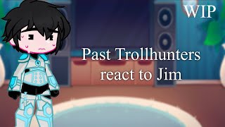 Past Trollhunters React to JimTrollhuntersTOAWIPV2a [upl. by Nylirehc865]