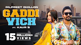 Dilpreet Dhillon  Gaddi Vich  Kaur B  Desi Crew  Latest Punjabi Songs 2022  New Punjabi Songs [upl. by Modnar]