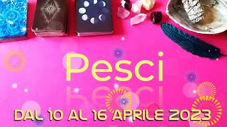 Pesci Oroscopo Tarocchi settimana dal 10 al 16 Aprile 2023 🔮🃏💫💕👑 [upl. by Gio577]