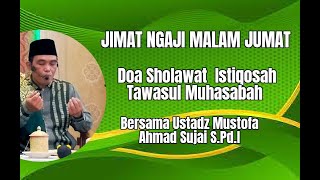 quotJIMATquot Ngaji Malam Jumat Doa Sholawat Istiqosah Tawasul Bersama Ustadz Mustofa Ahmad Sujai SPdI [upl. by Aneleve244]