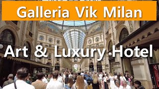 Galleria Vik Milan Hotel A Fusion of Art and Luxury [upl. by Kori]