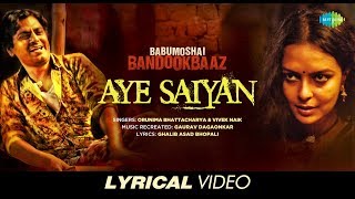 Aye Saiyan  Lyrical  Babumoshai Bandookbaaz  Nawazuddin Siddiqui  Orunima  Vivek  Gaurav [upl. by Jon]